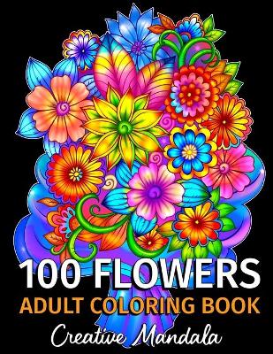 Book cover for 100 Flowers - Adult Coloring Book