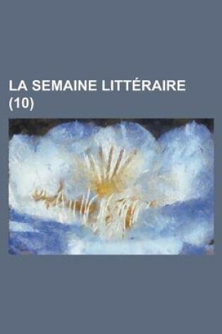 Cover of La Semaine Litteraire (10 )