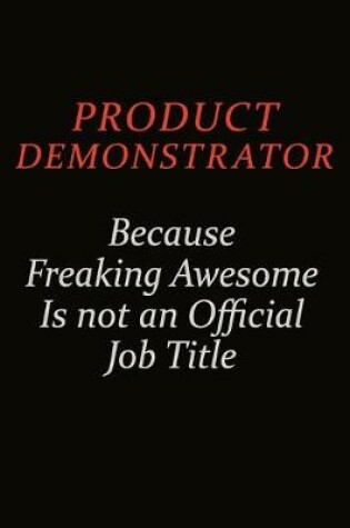 Cover of Product Demonstrator Because Freaking Awesome Is Not An Official Job Title