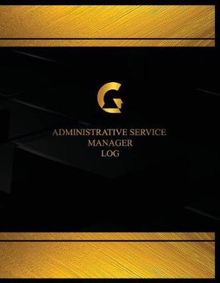 Cover of Administrative Service Manager Log (Log Book, Journal - 125 pgs, 8.5 X 11 inches