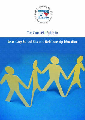 Book cover for The Complete Guide to Secondary School Sex and Relationship Education