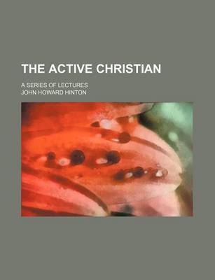 Book cover for The Active Christian; A Series of Lectures