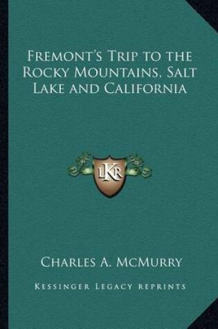 Cover of Fremont's Trip to the Rocky Mountains, Salt Lake and California