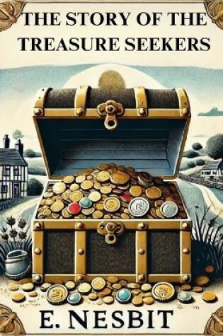 Cover of The Story Of The Treasure Seekers(Illustrated)