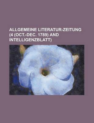 Book cover for Allgemeine Literatur-Zeitung (4 (Oct.-Dec. 1789) and Intelligenzblatt)