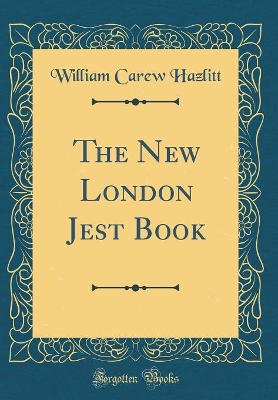 Book cover for The New London Jest Book (Classic Reprint)