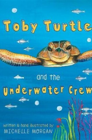 Cover of Toby Turtle & the Underwater Crew