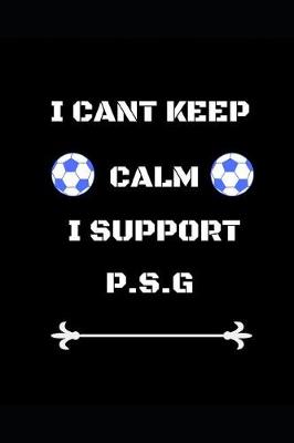 Book cover for I Cant Keep Calm I Support P.S.G