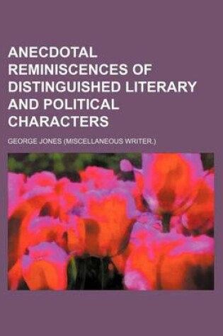 Cover of Anecdotal Reminiscences of Distinguished Literary and Political Characters