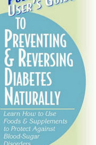 Cover of User's Guide to Preventing & Reversing Diabetes Naturally (Basic Health Publications User's Guide)