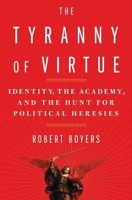 Book cover for The Tyranny of Virtue