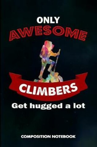 Cover of Only Awesome Climbers Get Hugged a Lot