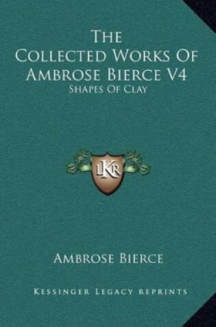Cover of The Collected Works of Ambrose Bierce V4