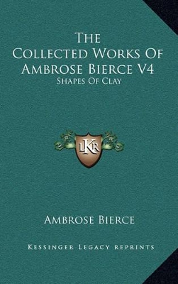 Book cover for The Collected Works of Ambrose Bierce V4