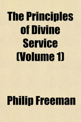 Cover of The Principles of Divine Service (Volume 1)