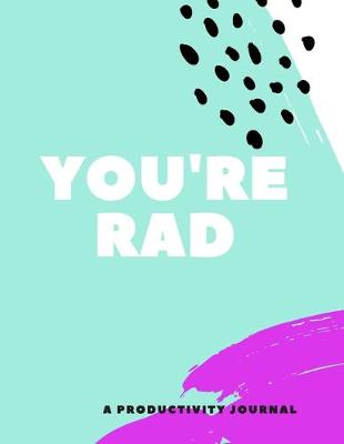 Book cover for You're Rad (A Productivity Journal)