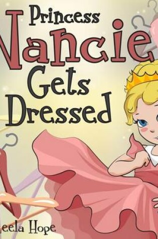 Cover of Princess Nancie Gets Dressed