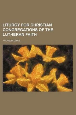 Cover of Liturgy for Christian Congregations of the Lutheran Faith