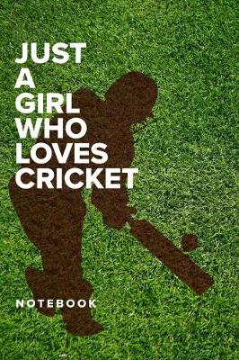 Book cover for Just A Girl Who Loves Cricket - Notebook
