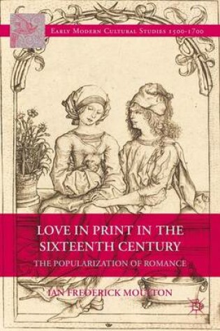 Cover of Love in Print in the Sixteenth Century: The Popularization of Romance
