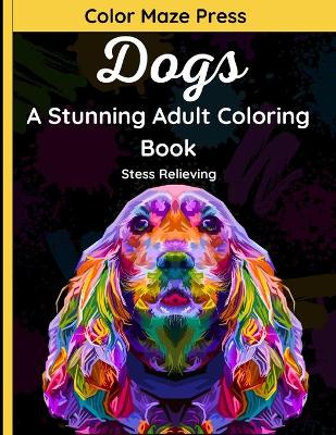 Book cover for Dogs - A Stunning Adult Coloring Book