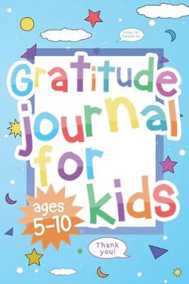 Cover of Gratitude Journal For Kids Ages 5-10