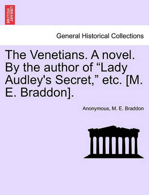 Book cover for The Venetians. a Novel. by the Author of Lady Audley's Secret, Etc. [M. E. Braddon]. Vol. II.