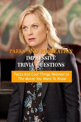 Book cover for Parks and Recreation Impressive Trivia Questions