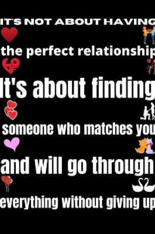 Cover of It's not about having the perfect relationship. It's about finding someone who matches you and will go through everything without giving up