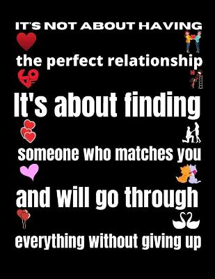 Book cover for It's not about having the perfect relationship. It's about finding someone who matches you and will go through everything without giving up