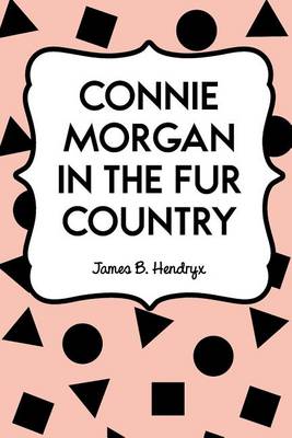 Book cover for Connie Morgan in the Fur Country