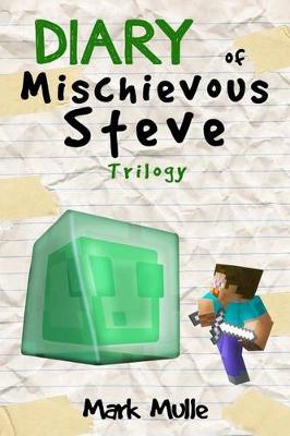 Book cover for Diary of a Mischievous Steve Trilogy (An Unofficial Minecraft Book for Kids Ages 9 - 12 (Preteen)