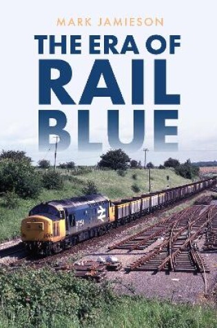 Cover of The Era of Rail Blue