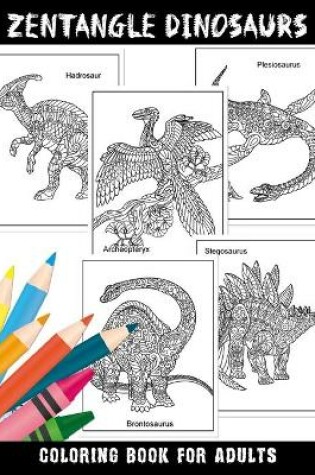 Cover of ZENTANGLE DINOSAURS Coloring Book For Adults