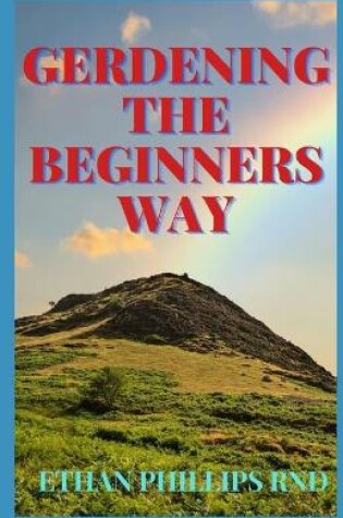 Cover of Gardening the Beginners Way