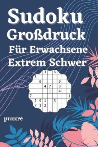 Cover of Sudoku Großdruck Für Erwachsene Extrem Schwer