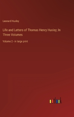 Book cover for Life and Letters of Thomas Henry Huxley; In Three Volumes