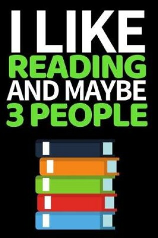 Cover of I Like Reading And Maybe 3 People