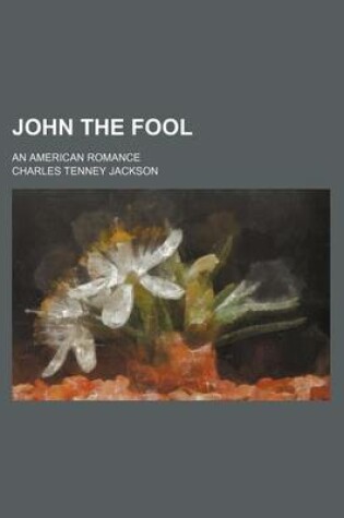 Cover of John the Fool; An American Romance