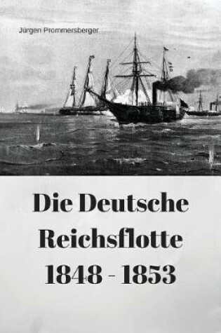 Cover of Die Deutsche Reichsflotte 1848 - 1853