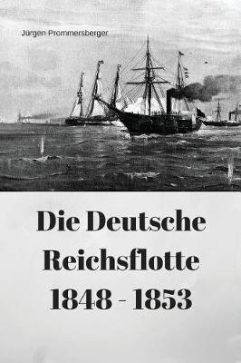 Book cover for Die Deutsche Reichsflotte 1848 - 1853