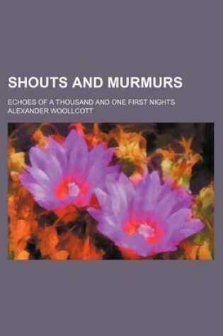 Cover of Shouts and Murmurs; Echoes of a Thousand and One First Nights