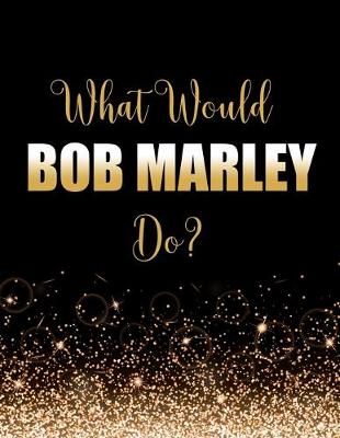 Book cover for What Would Bob Marley Do?