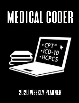 Book cover for Medical Coder 2020 Weekly Planner