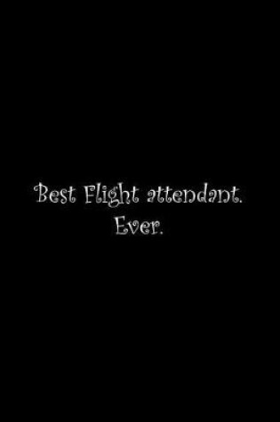 Cover of Best Flight attendant. Ever