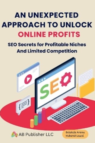 Cover of An Unexpected Approach to Unlock Online Profits