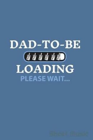 Cover of Dad to Be Loading Please Wait Sheet Music