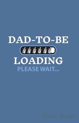 Book cover for Dad to Be Loading Please Wait Sheet Music