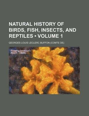 Book cover for Natural History of Birds, Fish, Insects, and Reptiles (Volume 1)