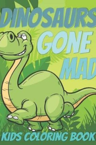 Cover of Dinosaurs Gone Mad